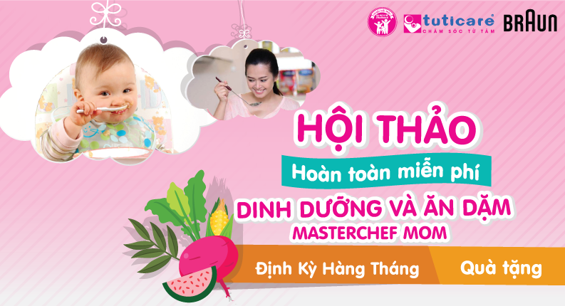 Hội thảo Ba Mẹ&Bé TutiCare chủ đề "Dinh dưỡng và Ăn dặm đúng chuẩn cho bé" định kỳ hàng tháng tại Hà Nội và HCM