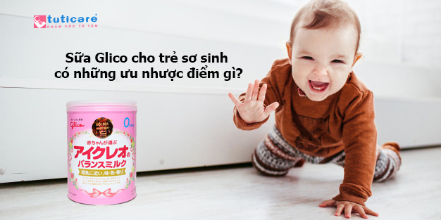Sữa Glico cho trẻ sơ sinh có những ưu nhược điểm gì?