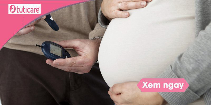 Những dấu hiệu tiểu đường thai kỳ 3 tháng cuối mẹ bầu nên biết.