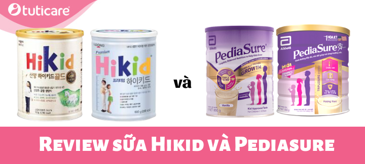Review sữa Hikid và Pediasure chuẩn nhất cho các mẹ