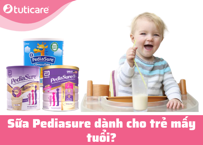 Sữa Pediasure dành cho trẻ mấy tuổi?