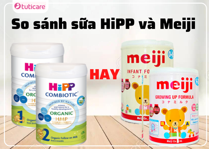 So sánh sữa HiPP và Meiji chuẩn nhất